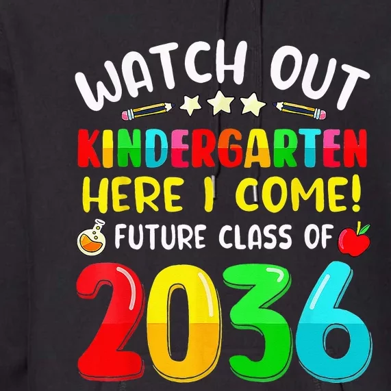 Watch Out Kindergarten Here I Come Future Class Of 2036 Kids Premium Hoodie