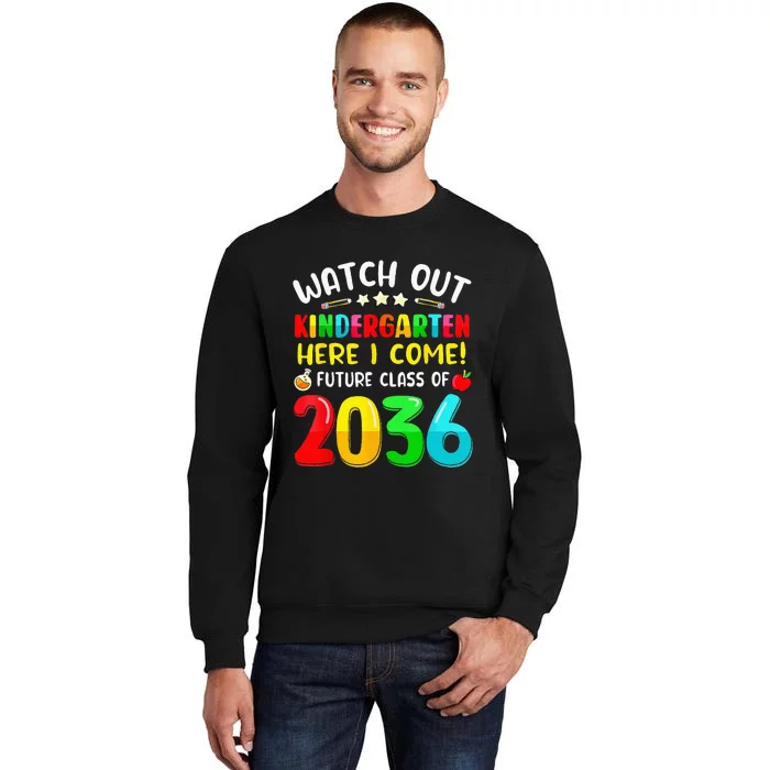 Watch Out Kindergarten Here I Come Future Class Of 2036 Kids Tall Sweatshirt