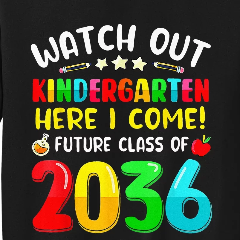 Watch Out Kindergarten Here I Come Future Class Of 2036 Kids Tall Sweatshirt