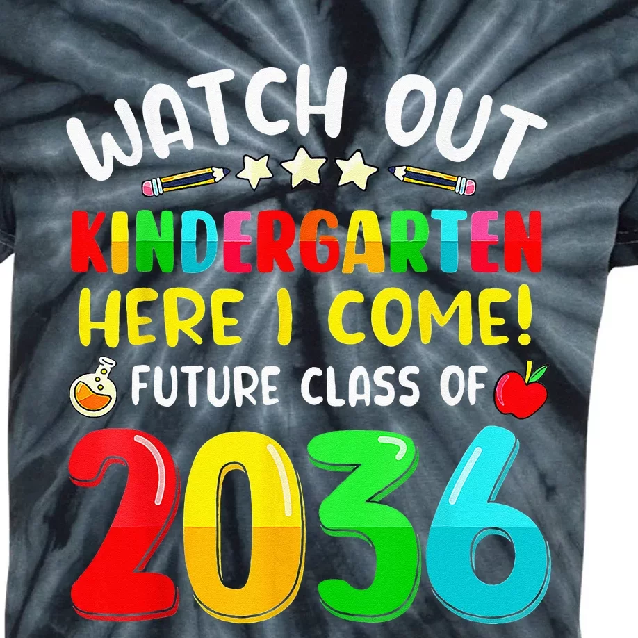 Watch Out Kindergarten Here I Come Future Class Of 2036 Kids Kids Tie-Dye T-Shirt