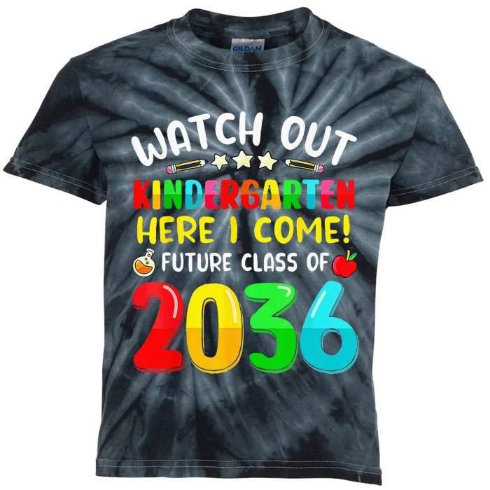 Watch Out Kindergarten Here I Come Future Class Of 2036 Kids Kids Tie-Dye T-Shirt