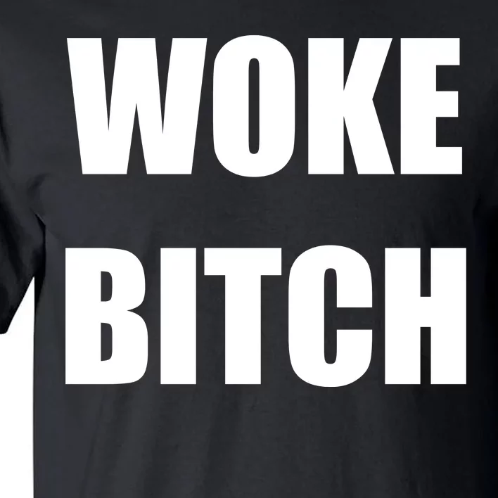 Woke Bitch Tall T-Shirt