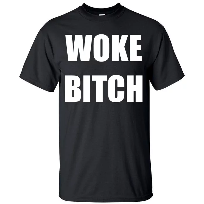 Woke Bitch Tall T-Shirt