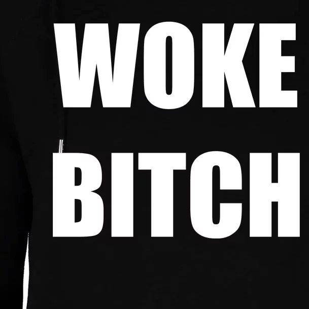 Woke Bitch Womens Funnel Neck Pullover Hood