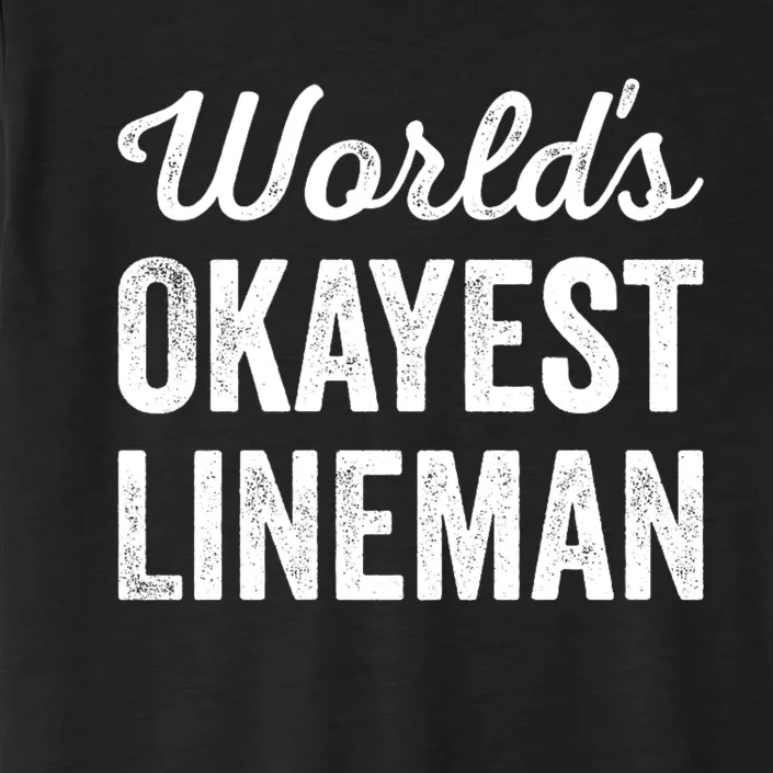 Worlds Okayest Lineman Funny Sarcastic American Football ChromaSoft Performance T-Shirt