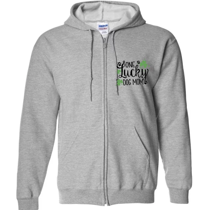 Wo One Lucky Dog Mom Gift St Patrick Day Cute Dog Mom Gift Full Zip Hoodie