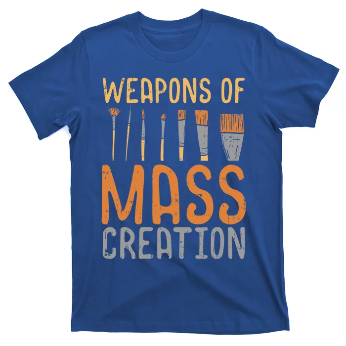 Weapons Of Mass Creation Paint Brushes Artist Painter Gift T-Shirt