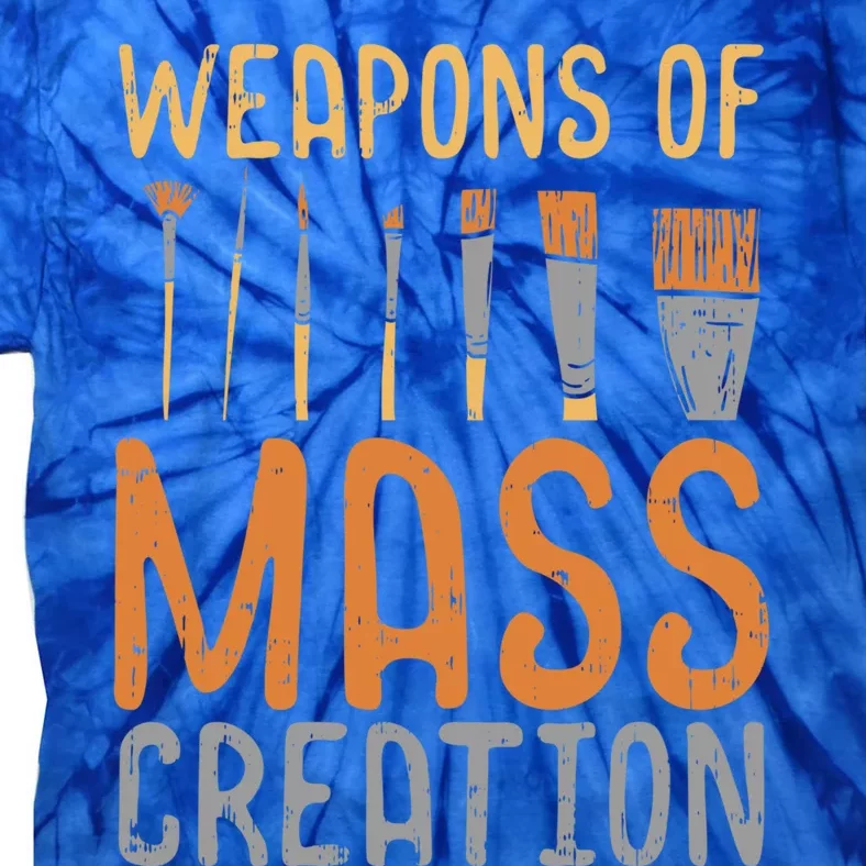 Weapons Of Mass Creation Paint Brushes Artist Painter Gift Tie-Dye T-Shirt