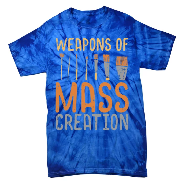 Weapons Of Mass Creation Paint Brushes Artist Painter Gift Tie-Dye T-Shirt