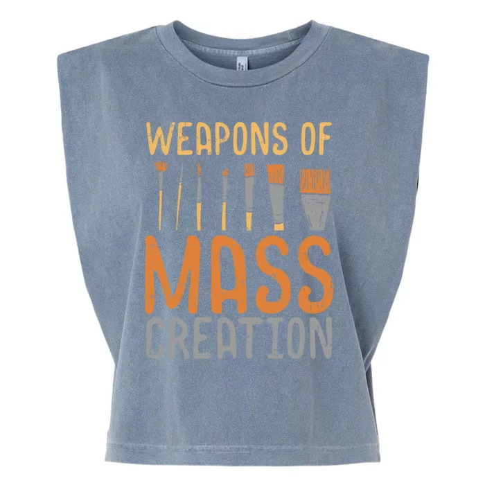 Weapons Of Mass Creation Paint Brushes Artist Painter Gift Garment-Dyed Women's Muscle Tee