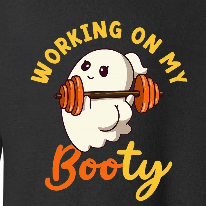 Working On My Booty Booty Funny Halloween Gym Ghost Pun Toddler Sweatshirt