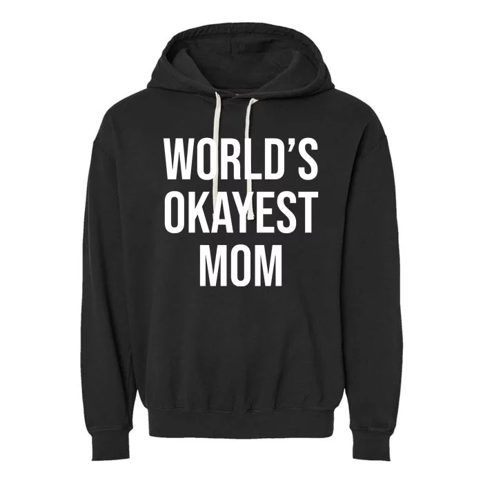 Worlds Okayest Mom Funny Garment-Dyed Fleece Hoodie