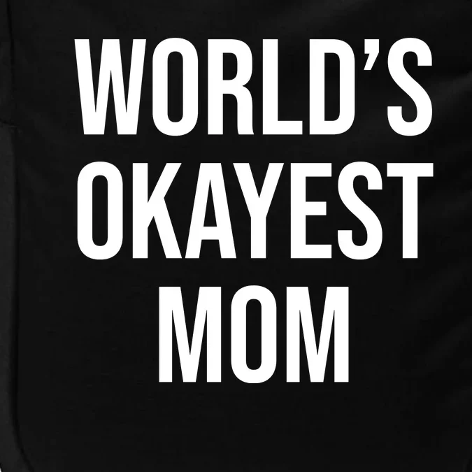 Worlds Okayest Mom Funny Impact Tech Backpack