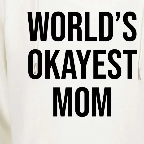 Worlds Okayest Mom Funny Womens Funnel Neck Pullover Hood