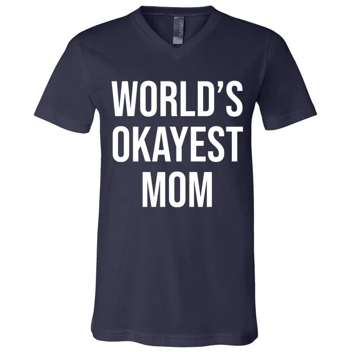 Worlds Okayest Mom Funny V-Neck T-Shirt