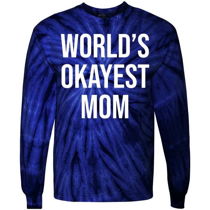 Worlds Okayest Mom Funny Tie-Dye Long Sleeve Shirt