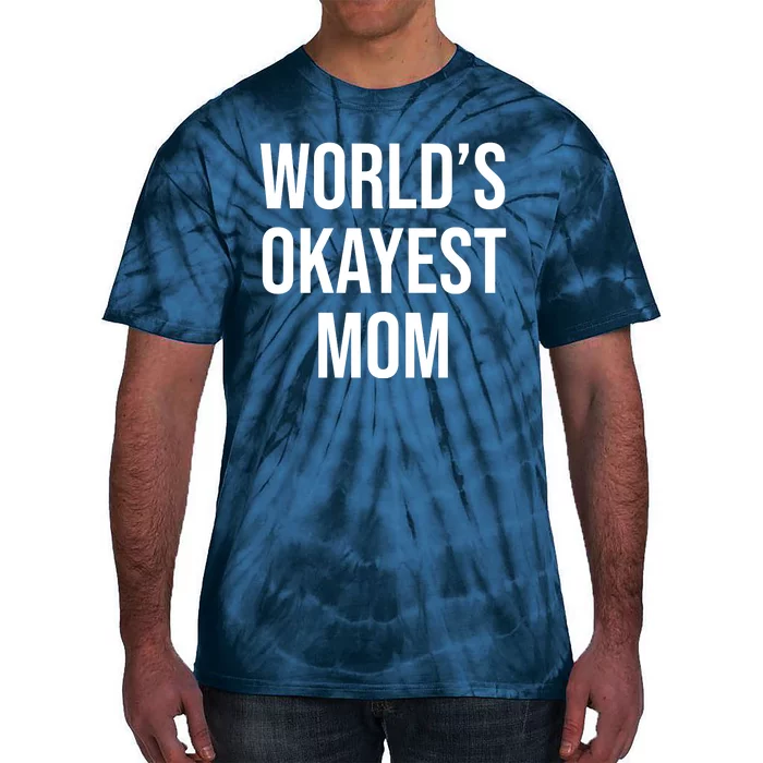 Worlds Okayest Mom Funny Tie-Dye T-Shirt