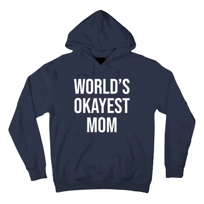 Worlds Okayest Mom Funny Tall Hoodie