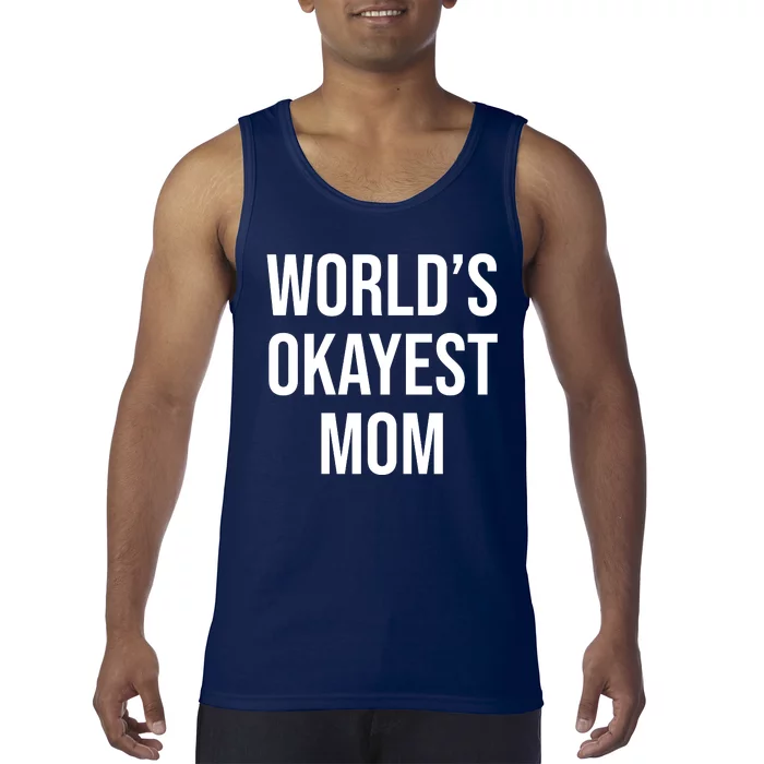 Worlds Okayest Mom Funny Tank Top