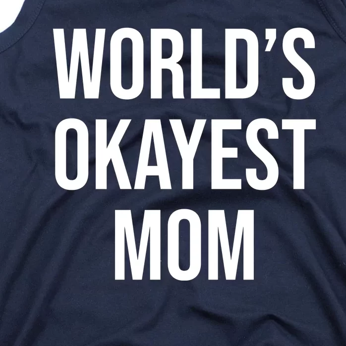 Worlds Okayest Mom Funny Tank Top