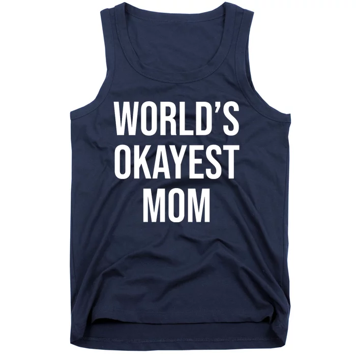 Worlds Okayest Mom Funny Tank Top