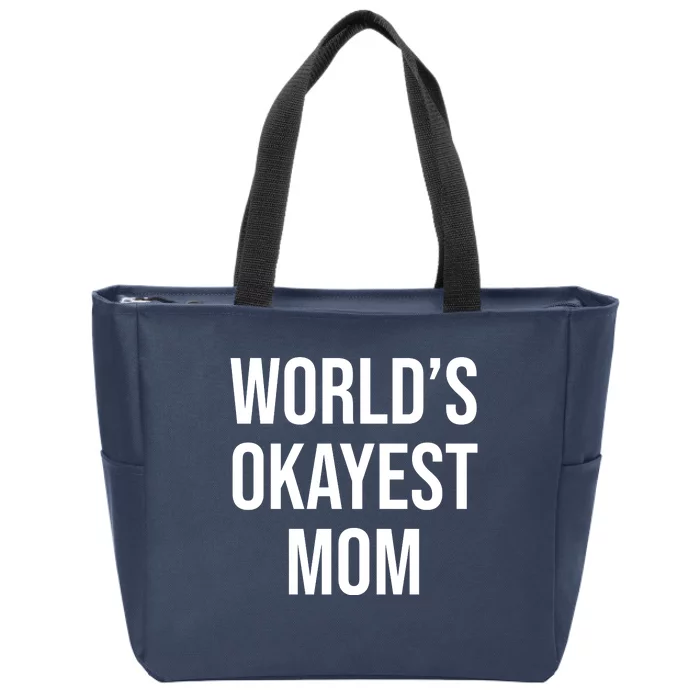 Worlds Okayest Mom Funny Zip Tote Bag