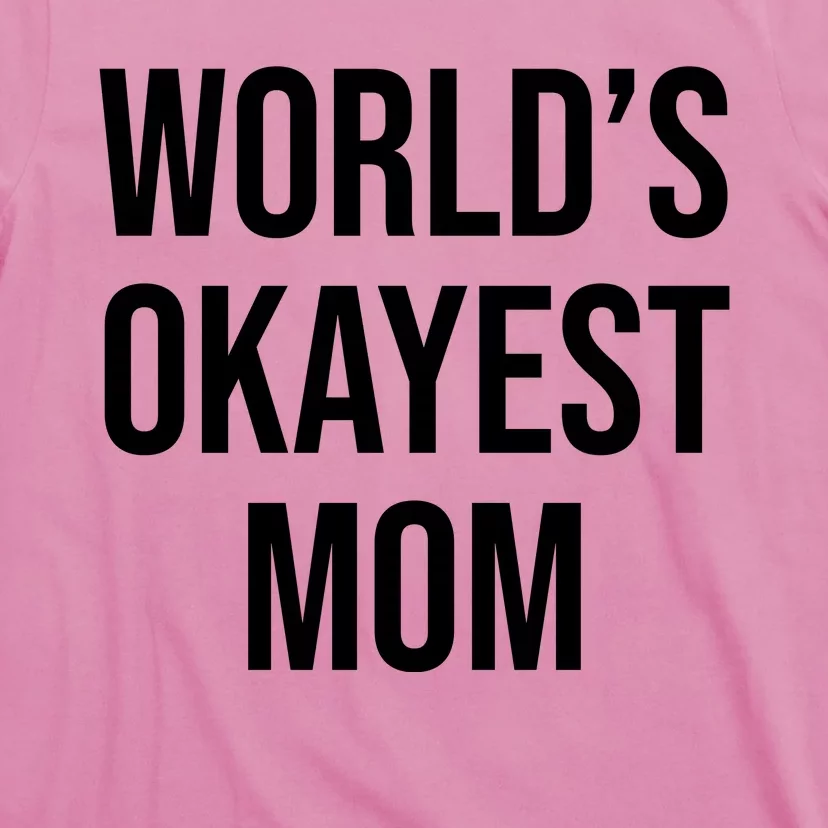 Worlds Okayest Mom Funny T-Shirt