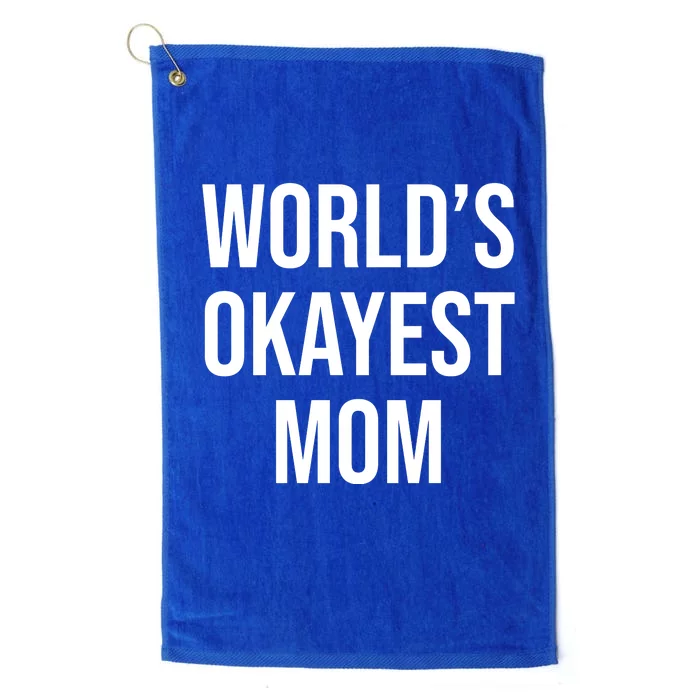 Worlds Okayest Mom Funny Platinum Collection Golf Towel