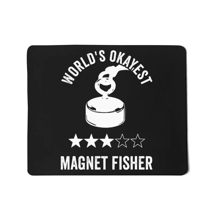 Worlds Okayest Magnet Fisher Mousepad