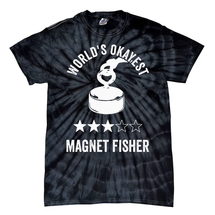 Worlds Okayest Magnet Fisher Tie-Dye T-Shirt