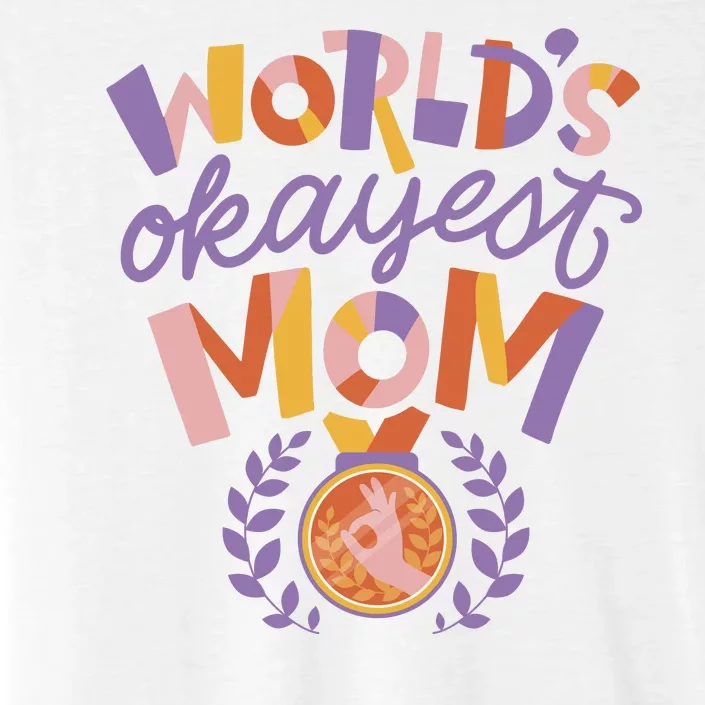 World's Okayest Mom Award ChromaSoft Performance T-Shirt