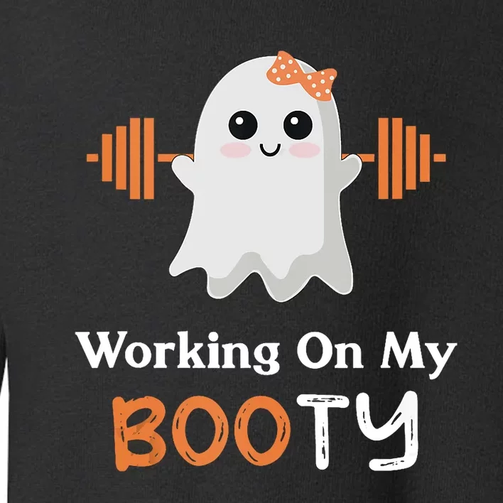 Working On My Booty Funny Halloween Gym Ghost Booty Pun Toddler Sweatshirt