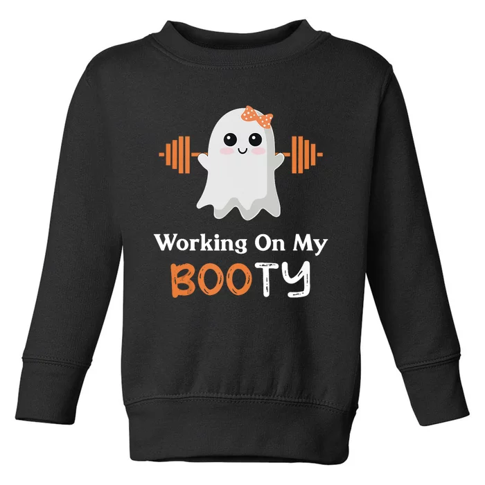 Working On My Booty Funny Halloween Gym Ghost Booty Pun Toddler Sweatshirt