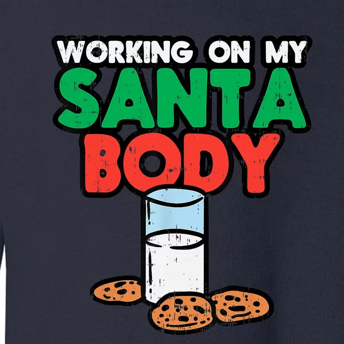 Working On My Santa Body Funny Christmas Cookies Toddler Sweatshirt