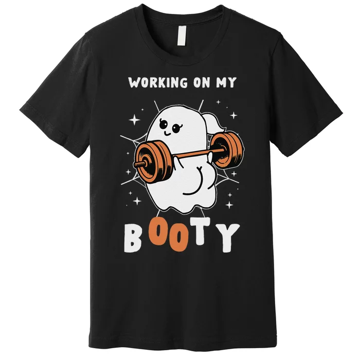 Working On My Booty Halloween Gym Cute Boo Ghost Fitness Premium T-Shirt