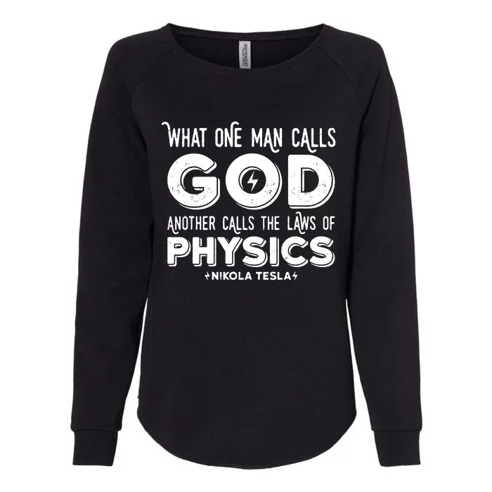 What One Man Calls God Another Calls The Laws Of Physics Swea Nikola Tesla Quote Womens California Wash Sweatshirt