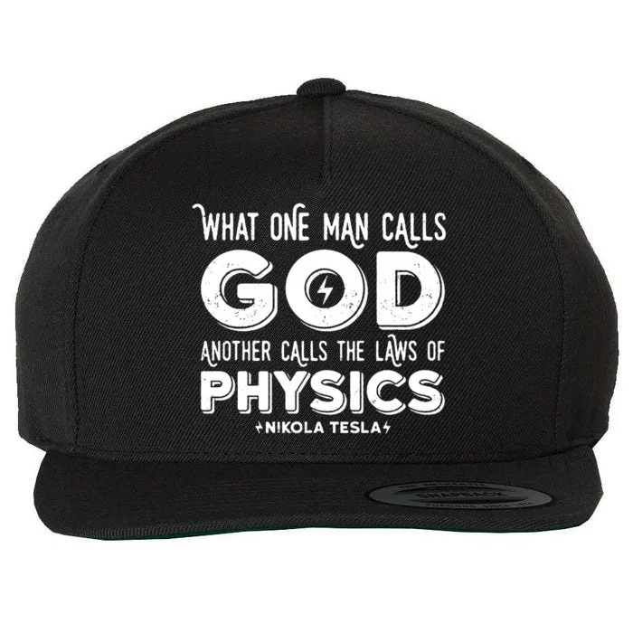 What One Man Calls God Another Calls The Laws Of Physics Swea Nikola Tesla Quote Wool Snapback Cap