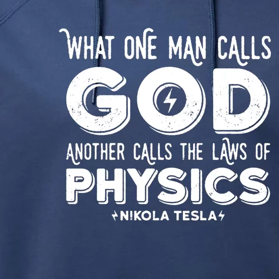 What One Man Calls God Another Calls The Laws Of Physics Swea Nikola Tesla Quote Performance Fleece Hoodie