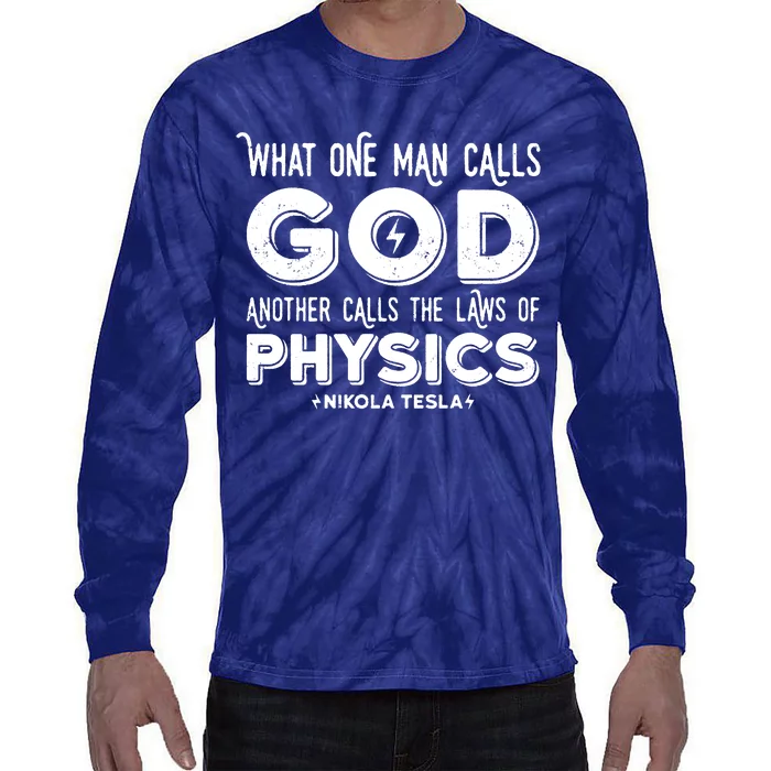 What One Man Calls God Another Calls The Laws Of Physics Swea Nikola Tesla Quote Tie-Dye Long Sleeve Shirt