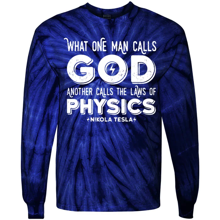 What One Man Calls God Another Calls The Laws Of Physics Swea Nikola Tesla Quote Tie-Dye Long Sleeve Shirt