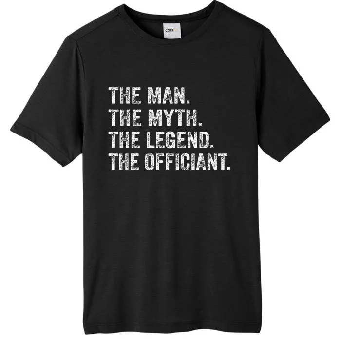 Wedding Officiant Marriage Officiant The Man Myth Legend ChromaSoft Performance T-Shirt