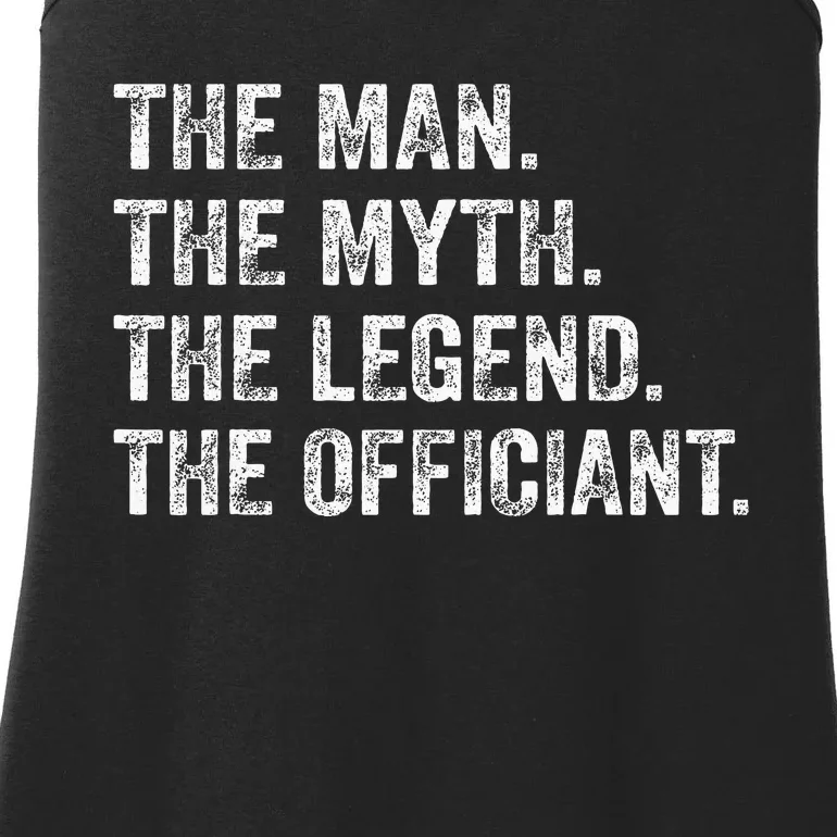 Wedding Officiant Marriage Officiant The Man Myth Legend Ladies Essential Tank