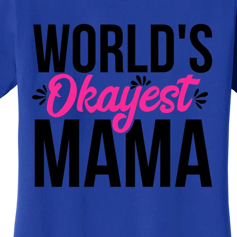 World's Okayest Mama Acy006c Funny Gift Women's T-Shirt