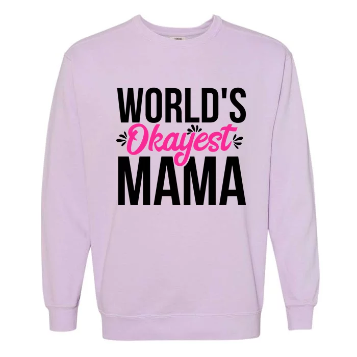 World's Okayest Mama Acy006c Funny Gift Garment-Dyed Sweatshirt