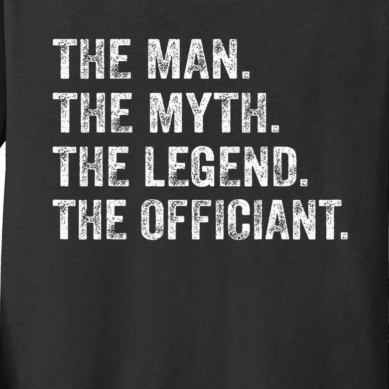 Wedding Officiant Marriage Officiant The Man Myth Legend Kids Long Sleeve Shirt