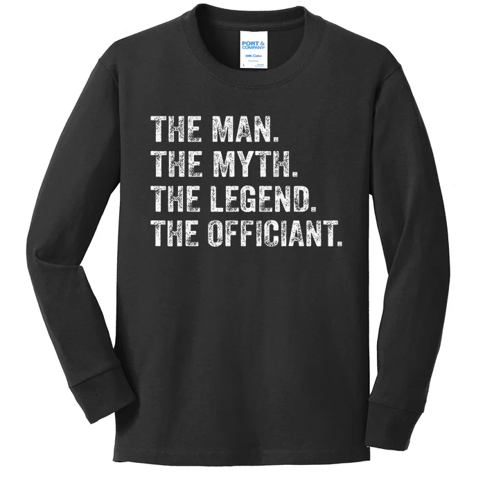 Wedding Officiant Marriage Officiant The Man Myth Legend Kids Long Sleeve Shirt