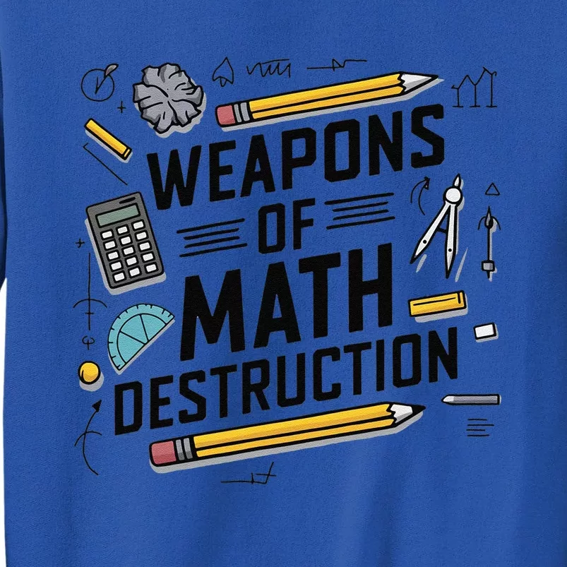 Weapons Of Math Destruction Funny Math Teacher Tall Sweatshirt