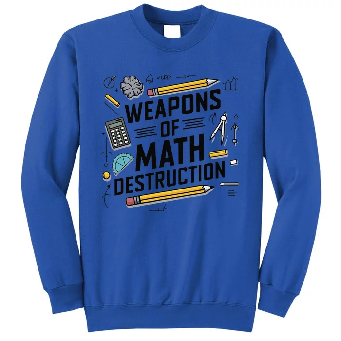 Weapons Of Math Destruction Funny Math Teacher Tall Sweatshirt