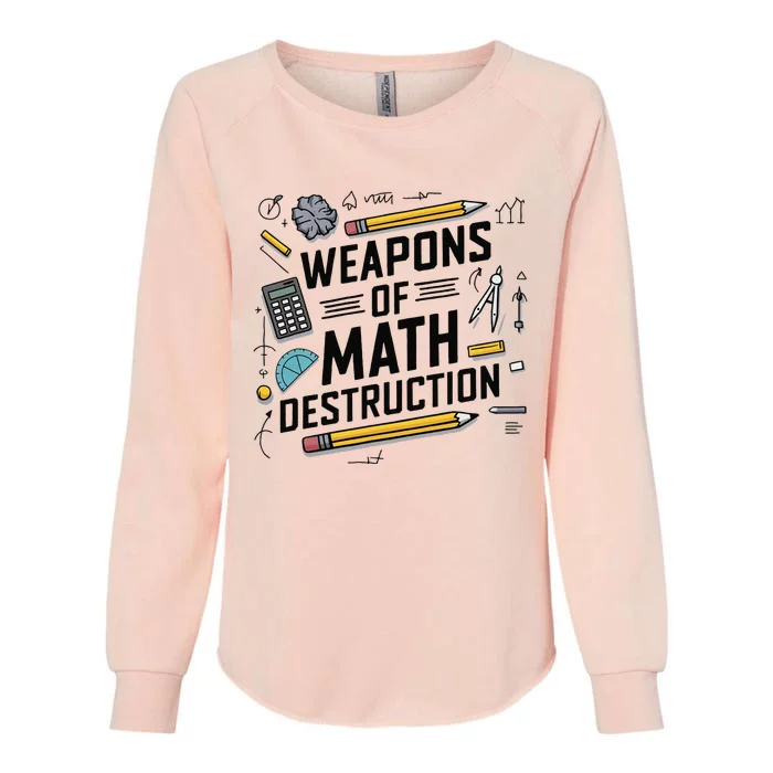 Weapons Of Math Destruction Funny Math Teacher Womens California Wash Sweatshirt