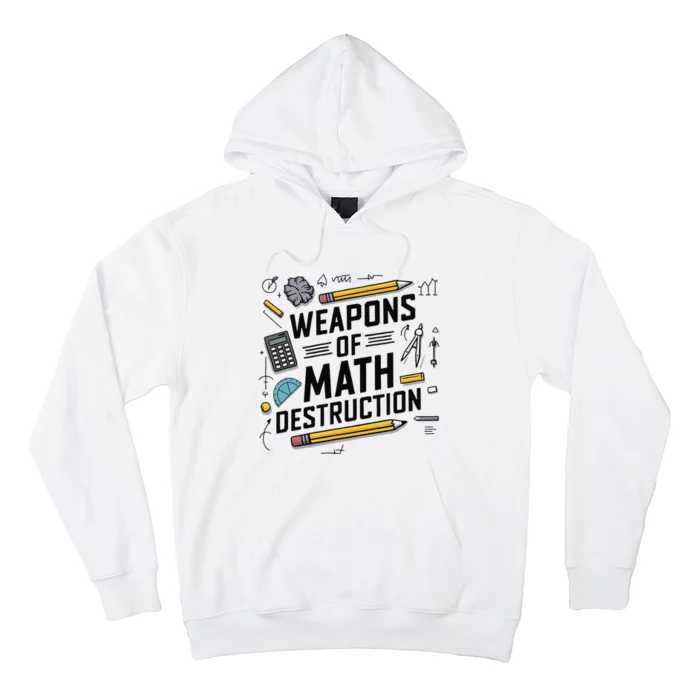 Weapons Of Math Destruction Funny Math Teacher Hoodie